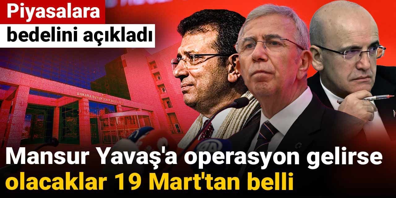 mansur yavasa operasyon gelirse olacaklar 19 marttan belli piyasalara bedelini acikladi jGZ6FWzw